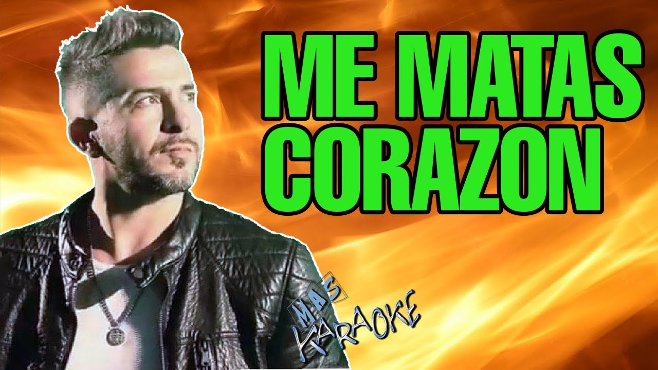 ME MATAS CORAZON