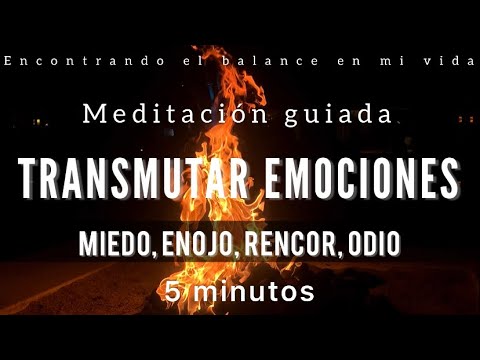 Meditación TRANSMUTAR EMOCIONES 🔥 - Libera miedo, enojo, odio y rencor - 5 minutos
