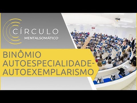 Círculo Mentalsomático 398 - Binômio Autoespecialidade-Autoexemplarismo