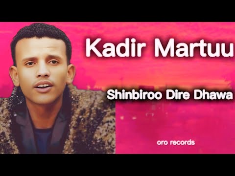 Kadir Martuu "Shinbiroo Dire Dhawa" New Oromo Music 2025