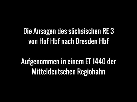 Ansagen des RE 3 von Hof nach Dresden
