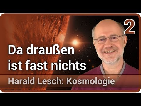 Harald Lesch • There's almost nothing out there | Cosmology (2)