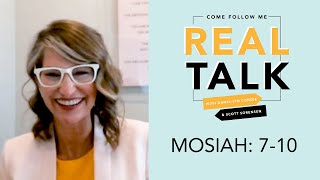 Real Talk, Come Follow Me - Episode 17 - Mosiah 7-10