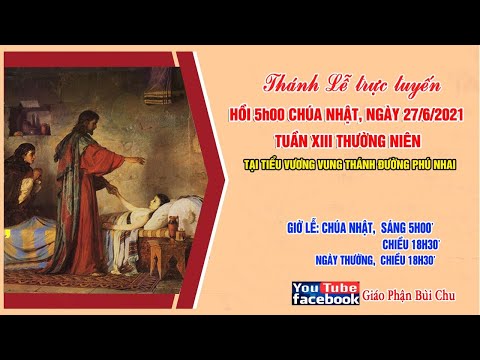 Thánh Lễ Trực Tuyến 05h00 | Chúa Nhật Tuần XIII Thường Niên | Ngày 27.06.2021