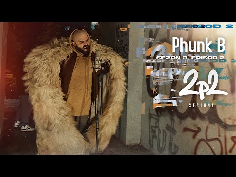 Phunk B | 2p2 sesiune | S3E2