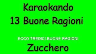 Karaoke Italiano - 13 Buone Ragioni - Zucchero Fornaciari ( Testo )