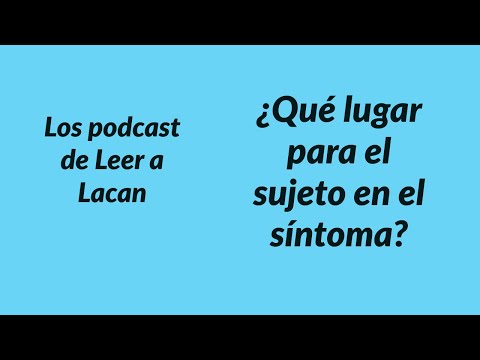What place for the subject in the symptom? The Reading Lacan podcasts, by Sebastián Sica