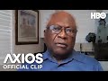 AXIOS on HBO: House Majority Whip James Clyburn on Sloganeering (Clip) | HBO