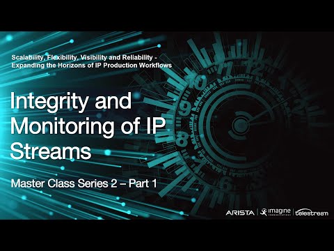 Integrity and Monitoring of IP Streams - PTP Master Class Series Two, Session 1 of 3