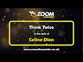 Celine Dion - Think Twice - Karaoke Version from Zoom Karaoke