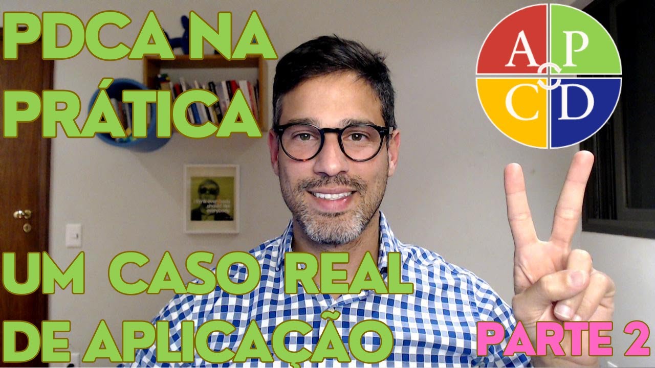 PDCA na prática: um caso REAL de APLICAÇÃO da metodologia - parte 2
