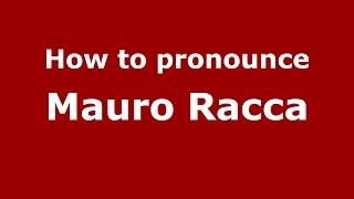 How to pronounce Mauro Racca