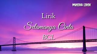 Download lagu Selamanya Cinta - BCL (Lirik) mp3