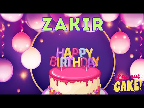 Happy Birthday Zakir, Birthday of Zakir, Best Birthday Wishes, hbd