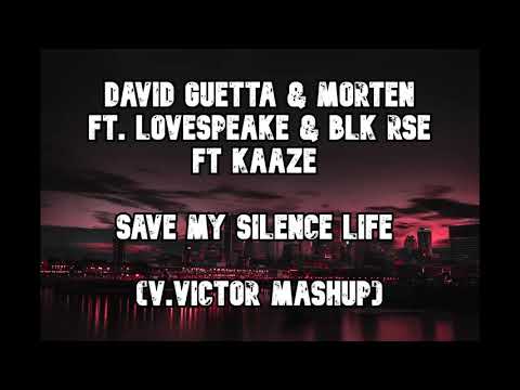 David Guetta & MORTEN & BLK RSE Ft KAAZE -  Save My Silence Life (V.VICTOR MASHUP)