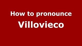 How to pronounce Villovieco