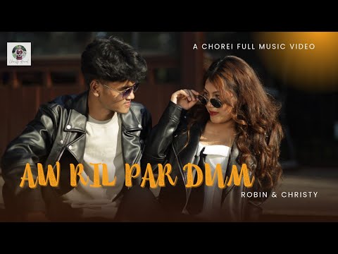 AW RIL PAR DUM || NEW CHOREI OFFICIAL MUSIC VIDEO || ROBIN & CHRISTY || 