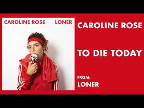 Caroline Rose - "To Die Today" [Audio Only]