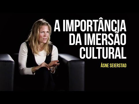 Asne Seierstad - A importância da imersão cultural