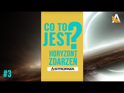 CO TO JEST Horyzont zdarzeń #04