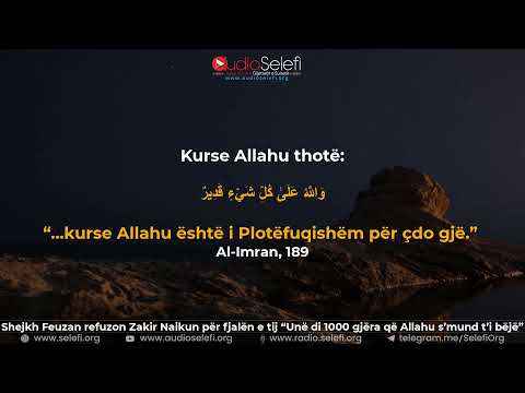 Shejkh Feuzan refuzon Zakir Naikun për fjalën e tij “Unë di 1000 gjëra që Allahu s’mund t’i bëjë”