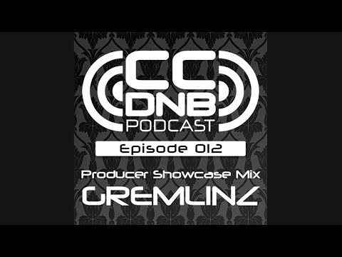 CCDNB Podcast 012 - Producer Showcase Mix Feat. GREMLINZ