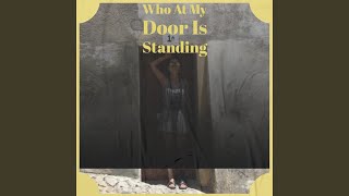 Who At My Door Is Standing