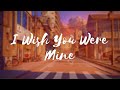 I Wish You Were Mine - Loving Caliber (Lyrics)