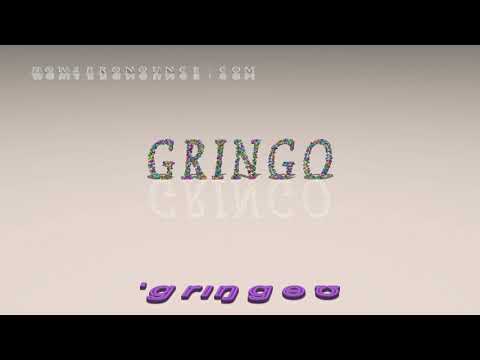 gringo - pronunciation