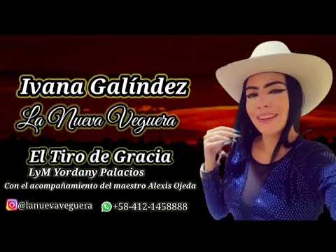 El Tiro de Gracia - Ivana Galíndez "La Nueva Veguera"