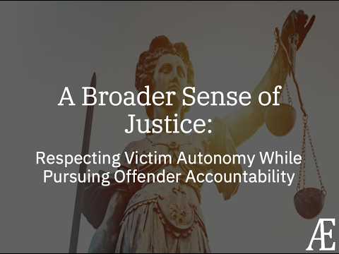A Broader Sense of Justice: Respecting Victim Autonomy While Pursuing Offender Accountability in Sexual and Domestic Violence Cases