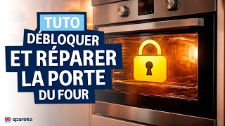 Porte de four bloquée : déverrouiller et réparer le système de verrouillage (tuto)