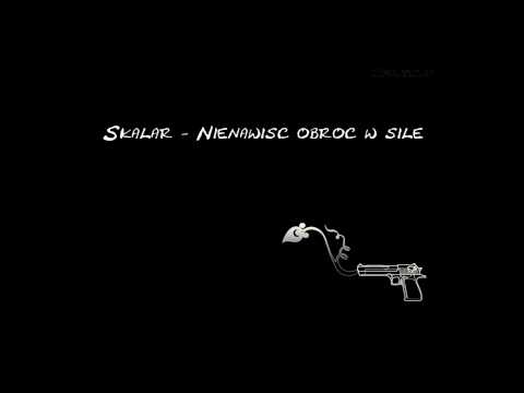 Skalar - Nienawiść obróć w siłę !