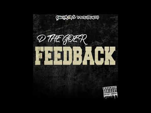 "NEW" D The Goer - FeedBack  (Prod By.Dmoe)