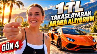 1 TL TAKASLAYARAK ARABA ALIYORUM #GÜN 4