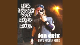 Sex, Dance and Rock &amp; Roll (Lose It) (Dan&#39;s Kitchen Remix)