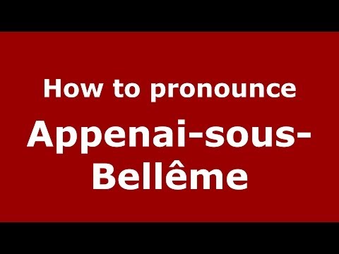 How to Pronounce Appenai-sous-Bellême in French - PronounceNames.com