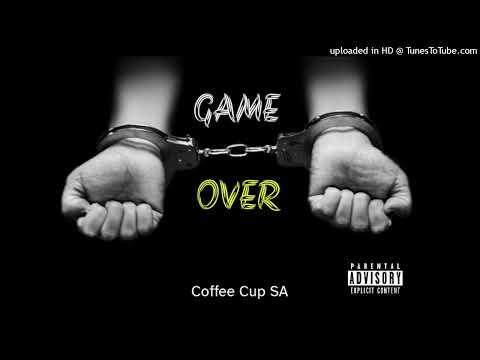 Coffee Cup SA-Game Over- amapiano 2023