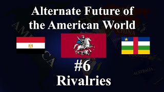 Alternate Future Of the American World 6 - Rivalries