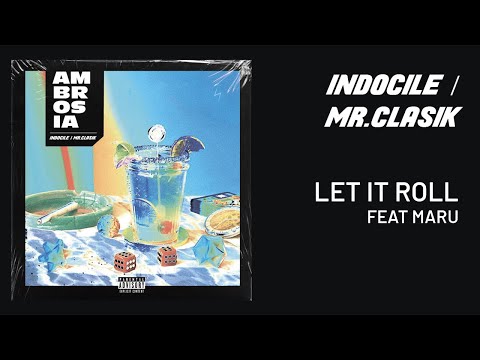 Indocile x Mr.Clasik — Let it Roll ft. Maru (lyrics video)