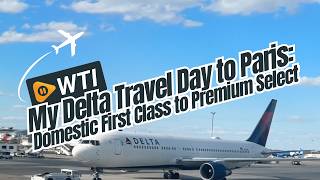 My Delta Travel Day to Paris-Domestic First Class to Premium Select