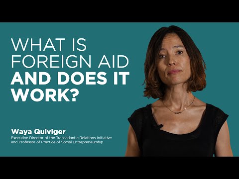 WHAT IS FOREIGN AID AND DOES IT WORK? | IE EXPLAINS