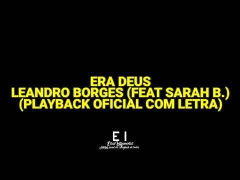 Era Deus - Leandro Borges (feat. Sarah Beatriz) (Playback Oficial Com Letra)