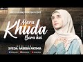Ye Mat Kaho Khuda Se Syeda Areeba Fatima Mera Khuda Bara CoverVersion Motivational Nasheed