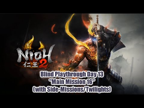 「 Nioh 2 」 Blind Playthrough ~ "Day 13: Main Mission 16"