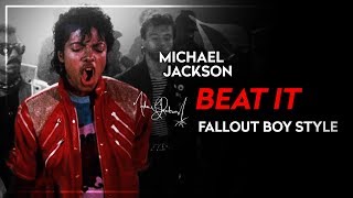 BEAT IT [Fall Out Boy Style] - Fanmade Version | Michael Jackson