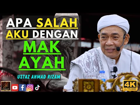 Ustaz Ahmad Rizam - APA SALAH AKU DENGAN MAK AYAH