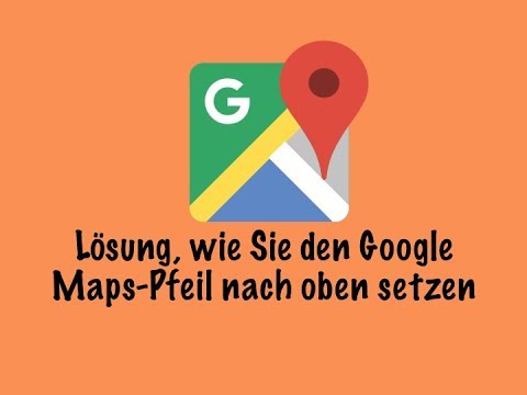 Lösung, wie Sie den Google Maps Pfeil nach oben setzen