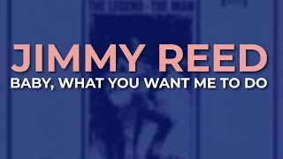 Jimmy Reed - Baby, What You Want Me To Do (Official Audio)