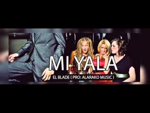 MI YALA - EL BLADE